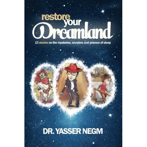 Restore your Dreamland: 17 stories on the mysteries, wonders and science of sleep