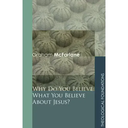 Why Do You Believe What You Believe about Jesus?
