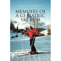 Memoirs of a Geriatric Ski Bum