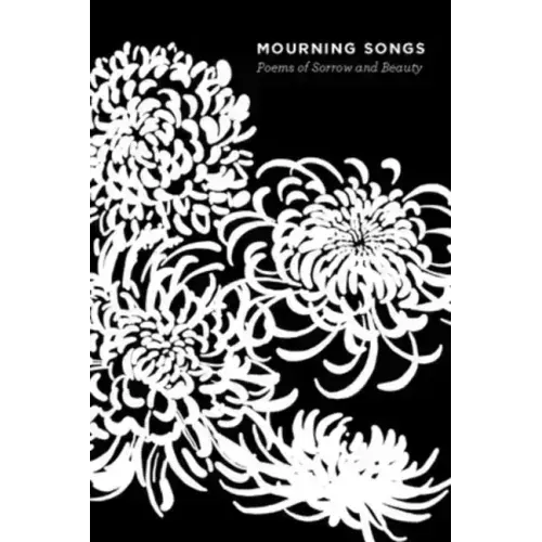 Mourning Songs: Poems of Sorrow and Beauty