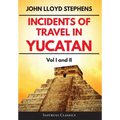Incidents of Travel in Yucatan Volumes 1 and 2 (Annotated, Illustrated): Vol I and II