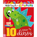 Never Touch a Dinosaur: 10 Hungry Dinos
