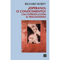 Esperanza O Conocimiento?: Una Introduccion Al Pragmatismo