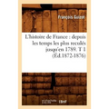 L'Histoire de France: Depuis Les Temps Les Plus Reculés Jusqu'en 1789. T 1 (Éd.1872-1876)