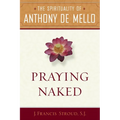 Praying Naked: The Spirituality of Anthony de Mello