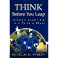 Think Before You Leap: Strategic Leadership in a World of Chaos
