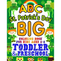 ABC St. Patrick's Day Big Coloring Book for Kids Ages 2-5 Toddler & Preschool: An Alphabet St. Patrick's Day Shamrock Coloring Book for Toddlers with
