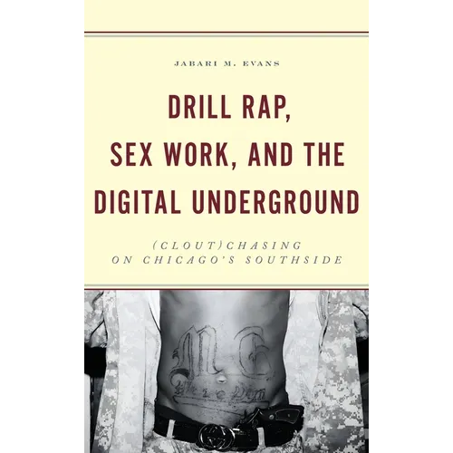 Drill Rap, Sex Work, and the Digital Underground: (Clout)Chasing on Chicago's Southside