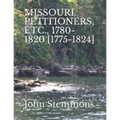 Missouri Petitioners, Etc., 1780-1820 [1775-1824]