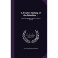 A Youth's History of the Rebellion ...: From the Massacre at Fort Pillow to the End