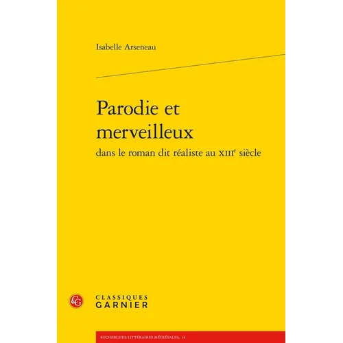 Parodie Et Merveilleux Dans Le Roman Dit Realiste Au Xiiie Siecle
