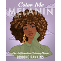 Color Me Melanin (Volume 4): An Affirmation Coloring Book