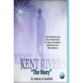 Kent Rivers: The Story