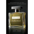 Brand Seduction: How Neuroscience Can Help Marketers Build Memorable Brands
