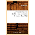 Les Grands Veneurs de l'Époque, Souvenirs de Chasse, (Éd.1882)