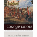 Conquistadors: The Lives and Legacies of Hernan Cortes and Francisco Pizarro