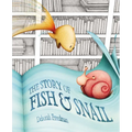 The Story of Fish & Snail