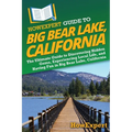 HowExpert Guide to Big Bear Lake, California: The Ultimate Guide to Discovering Hidden Gems, Experiencing Local Life, and Having Fun in Big Bear Lake,