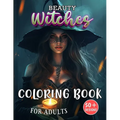 Beauty Witches Coloring Book for Adults: Enchanting Portraits of Mystical Feminine Magic