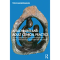Attachment and Adult Clinical Practice: An Integrated Perspective on Developmental Theory, Neurobiology, and Emotional Regulation
