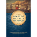 In the Eye of All Trade: Bermuda, Bermudians, and the Maritime Atlantic World, 1680-1783
