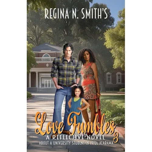 Love Fumbles 3: A Reflective Novel About A University Student In 1970s Alabama