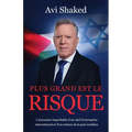 Plus Grand est le Risque: L'ascension improbable d'un chef d'entreprise international et d'un artisan de la paix israélien