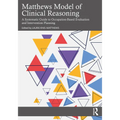 Matthews Model of Clinical Reasoning: A Systematic Guide to Occupation-Based Evaluation and Intervention Planning