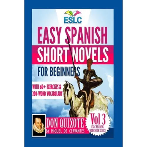 Easy Spanish Short Novels for Beginners With 60+ Exercises & 200-Word Vocabulary: "Don Quixote" by Miguel de Cervantes