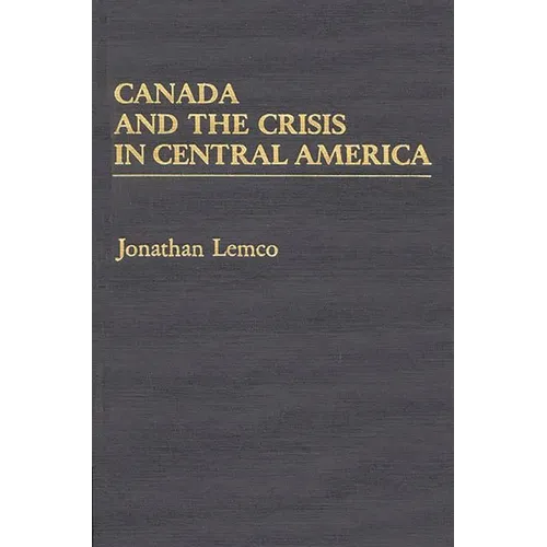 Canada and the Crisis in Central America - Hardcover