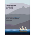 The Eurasian Core and Its Edges: Dialogues with Wang Gungwu on the History of the World