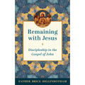 Remaining with Jesus: Discipleship in the Gospel of John