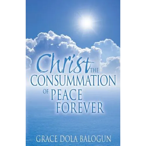 Christ The Consummation of Peace forever