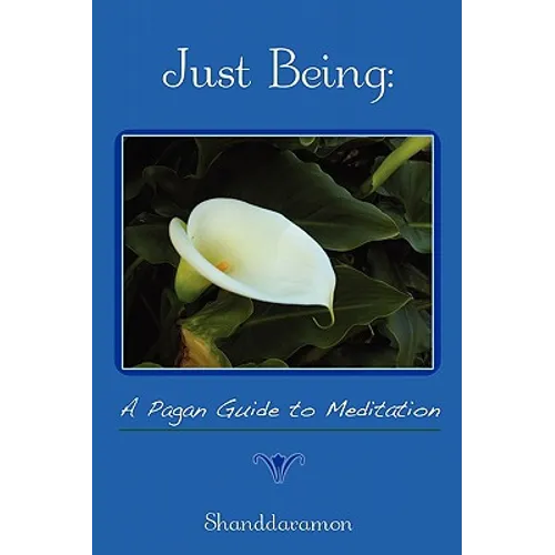 Just Being: A Pagan Guide to Meditation