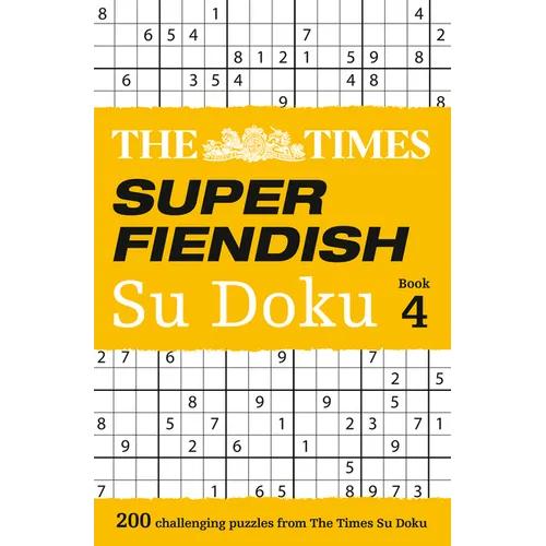 The Times Super Fiendish Su Doku Book 4: 200 of the Most Treacherous Su Doku Puzzles