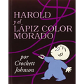 Harold Y El Lápiz Color Morado: Harold and the Purple Crayon (Spanish Edition) = Harold and the Purple Crayon