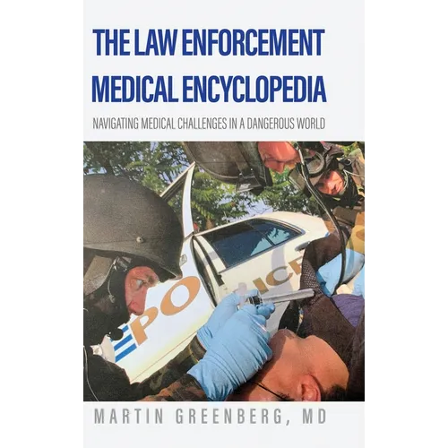 The Law Enforcement Medical Encyclopedia: Navigating medical challenges in a dangerous world