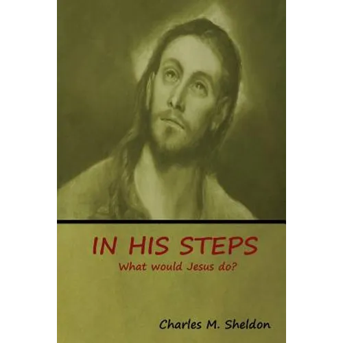 In His Steps: What would Jesus do?