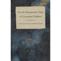 Guy de Maupassant's Tales of Unwanted Children - A Collection of Short Stories