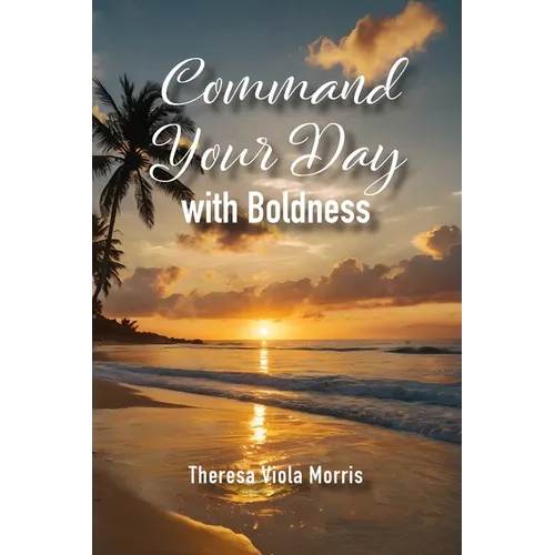 Command Your Day with Boldness
