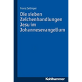 Die Sieben Zeichenhandlungen Jesu Im Johannesevangelium