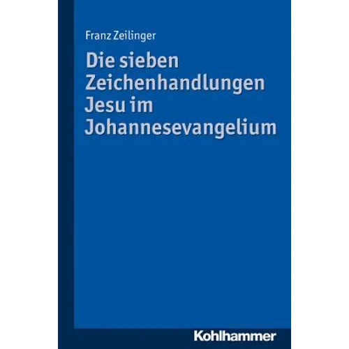 Die Sieben Zeichenhandlungen Jesu Im Johannesevangelium