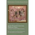 Jewish Fictional Letters from Hellenistic Egypt: The Epistle of Aristeas and Related Literature