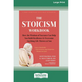 The Stoicism Workbook: How the Wisdom of Socrates Can Help You Build Resilience and Overcome Anything Life Throws at You [Large Print 16 Pt Edition]