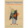 Impact/Impasse: Revaluing University Classroom Life