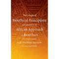 The Critique of Bioethical Principlism in Contrast to an African Approach to Bioethics