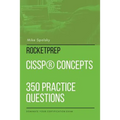 ROCKETPREP CISSP(R) Concepts 350 Practice Questions: Dominate Your Certification Exam
