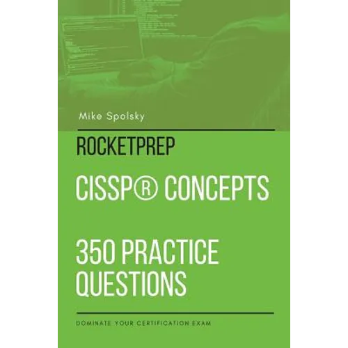 ROCKETPREP CISSP(R) Concepts 350 Practice Questions: Dominate Your Certification Exam