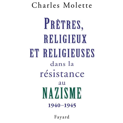 Prêtres, religieux et religieuses dans la résistance au nazisme
