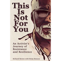 This Is Not for You: An Activist's Journey of Resistance and Resilience